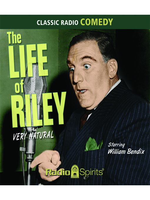 Title details for The Life of Riley: Very Natural by William Bendix - Wait list